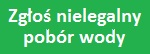 Zgłoś nielegalny pobór wody